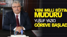 İl Milli Eğitim Müdürü Yusuf Yazıcı Görevine Başladı