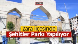 Zara ilçesinde Şehitler Parkı Yapılıyor! İşte O Görüntüler