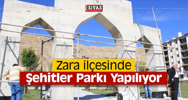 Zara ilçesinde Şehitler Parkı Yapılıyor! İşte O Görüntüler