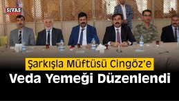 Şarkışla Müftüsü Cingöz’e Veda Yemeği