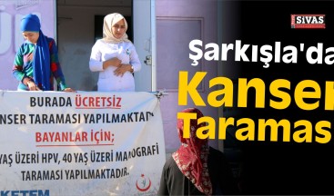 Şarkışla’da Ücretsiz Kanser Taraması