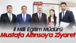İl Milli Eğitim Müdürü Mustafa Altınsoy’a Ziyaret