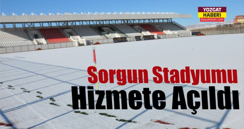 Sorgun Stadyumu Hizmete Açıldı