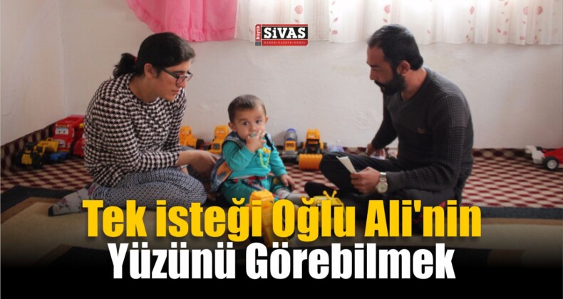 Nurettin Öztürk’ün Tek İsteği Oğlu Ali’nin Yüzünü Görebilmek