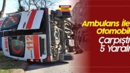 Ambulans ile Otomobilin Çarpışması Sonucu 5 Kişi Yaralandı