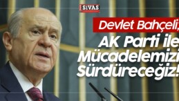 Bahçeli: “AK Parti ile Mücadelemizi Sürdüreceğiz!”