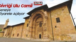 Divriği Ulu Camii “Dünya Kültür Mirası” Seneye Açılıyor