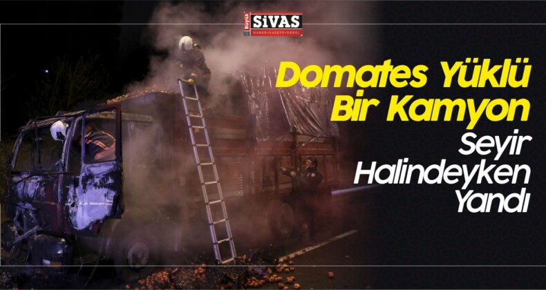 Domates Yüklü Bir Kamyon Seyir Halindeyken Yandı