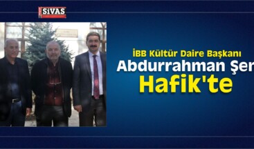 İBB Kültür Daire Başkanı Şen, Hafik’te