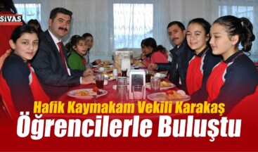 Hafik Kaymakam Vekili Karakaş Öğrencilerle Buluştu