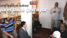 Cuma Vaazı ve Hutbesi işaret Diline Çevriliyor