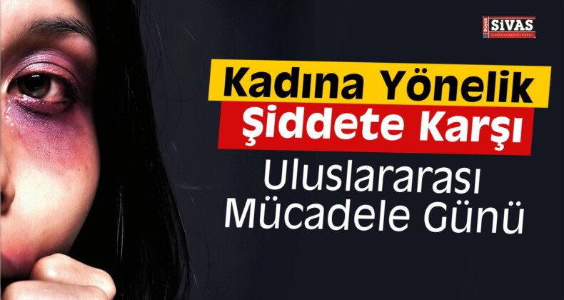 Kadına Yönelik Şiddete Karşı Uluslararası Mücadele Günü