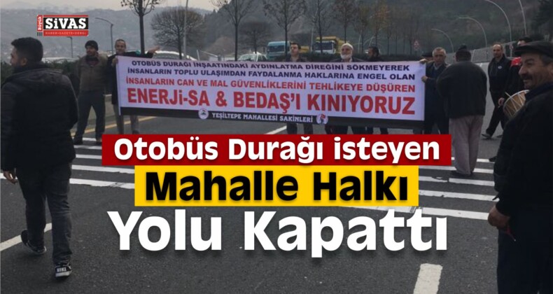 Otobüs Durağı İsteyen Mahalle Halkı Yolu Kapattı