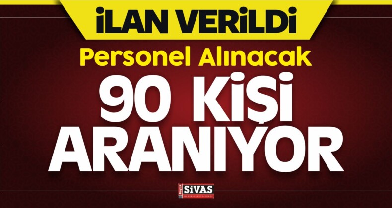 Sivas’ta Personel Alınacak! 90 Kişi Aranıyor!