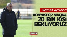 Samet Aybaba: Konyaspor Maçına 20 Bin Kişi Bekliyoruz