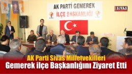 AK Parti Sivas Milletvekilleri Gemerek’te