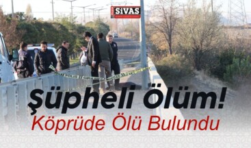 Şüpheli Ölüm! 21 Yaşındaki Genç Köprüde Ölü Bulundu