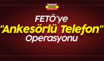 FETÖ’ye “Ankesörlü Telefon” Operasyonu Gerçekleştirildi