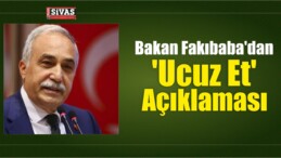 Fakıbaba’dan Flaş ‘Ucuz Et’ Açıklaması