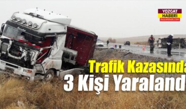 Yozgat’ta Trafik Kazası: 3 Yaralı