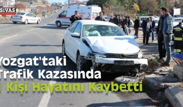 Yozgat’ta Trafik Kazası: 1 Ölü, 3 Yaralı