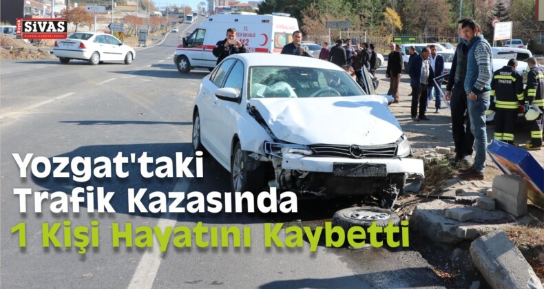 Yozgat’ta Trafik Kazası: 1 Ölü, 3 Yaralı