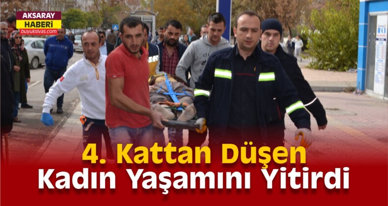 Aksaray’da 4. Kattan Düşen Kadın Yaşamını Yitirdi