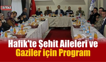 Hafik’te Şehit Aileleri ve Gaziler İçin Program Düzenlendi