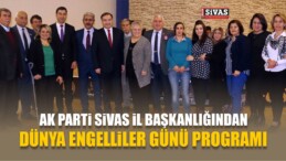 AK Parti Sivas İl Başkanlığından Dünya Engelliler Günü Programı