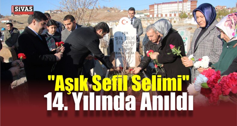 “Aşık Sefil Selimi” Anıldı