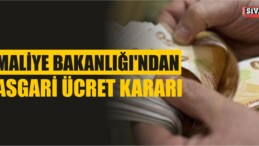 Maliye Bakanlığı’ndan Asgari Ücret Kararı