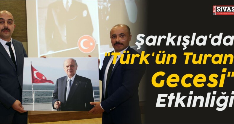 Şarkışla’da “Türk’ün Turan Gecesi” Etkinliği