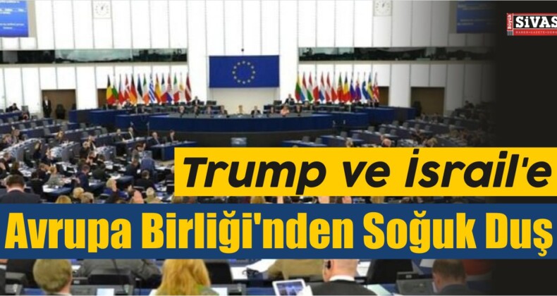 Trump ve İsrail’e Avrupa Birliği’nden Soğuk Duş