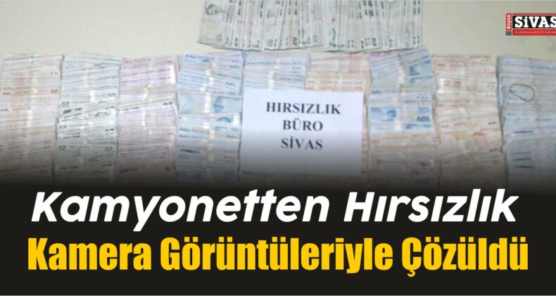 Kamyonetten Hırsızlık Kamera Görüntüleriyle Çözüldü