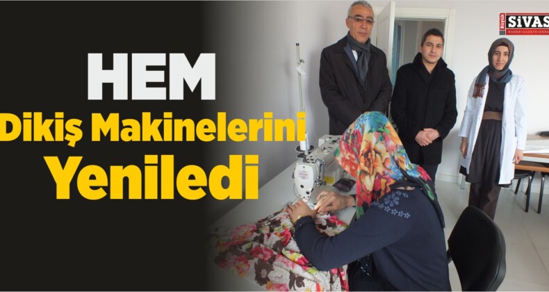 HEM Dikiş Makinelerini Yeniledi