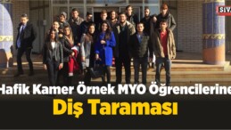 Hafik Kamer Örnek MYO Öğrencilerine Diş Taraması