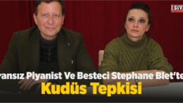 Fransız Piyanist Ve Besteci Stephane Blet’ten Kudüs Tepkisi