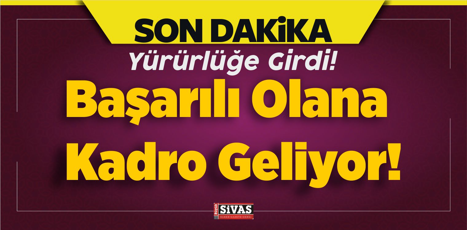 Resmi Gazeteden Yürürlüğe Girdi ! Başarılı Olana Kadro Geliyor! - Büyük ...