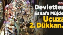 2 Milyon Esnafa Ucuza İkinci Dükkan