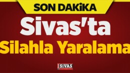 Sivas’ta Silahla Yaralama