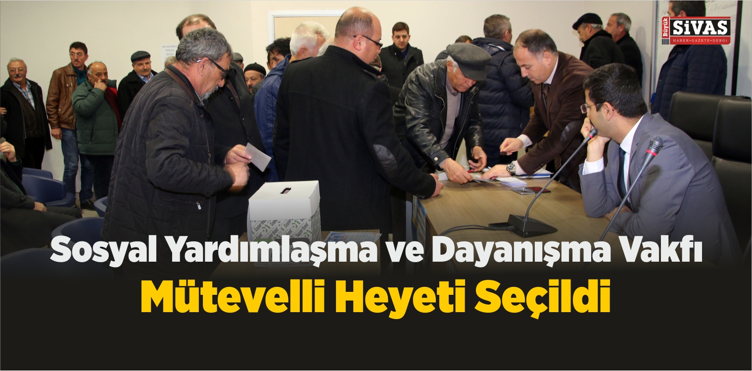 Sosyal Yardımlaşma Ve Dayanışma Vakfı Mütevelli Heyeti Seçildi - Büyük ...