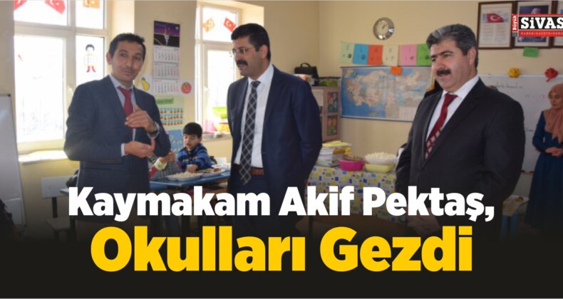 Kaymakam Akif Pektaş, Okulları Gezdi