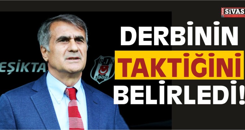 Şenol Güneş Derbinin Taktiğini Belirledi!