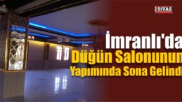 İmranlı’da Düğün Salonunun Yapımı Tamamlandı