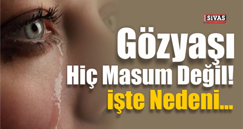 Gözyaşı O Kadar Da Masum Değil..!