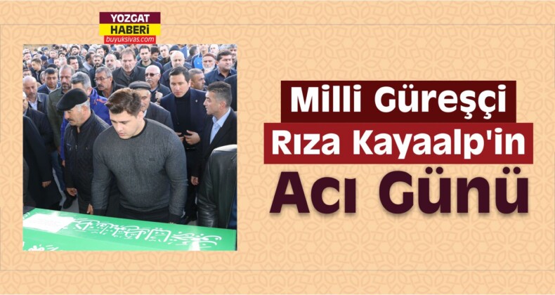 Milli Güreşçi Kayaalp’in Acı Günü