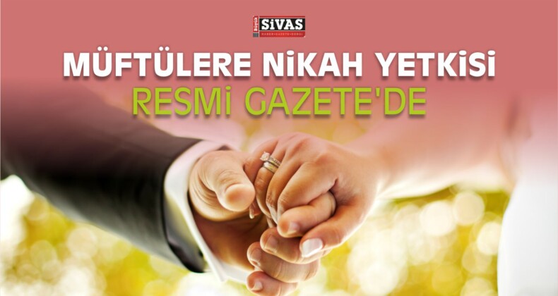 Müftülere Nikah Kıyma Yetkisi Resmi Gazete’de