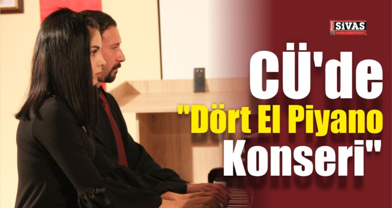 CÜ’de “Dört El Piyano Konseri”