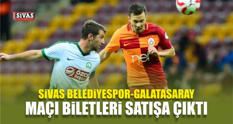 Sivas Belediyespor-Galatasaray Maçı Biletleri Satışa Çıktı