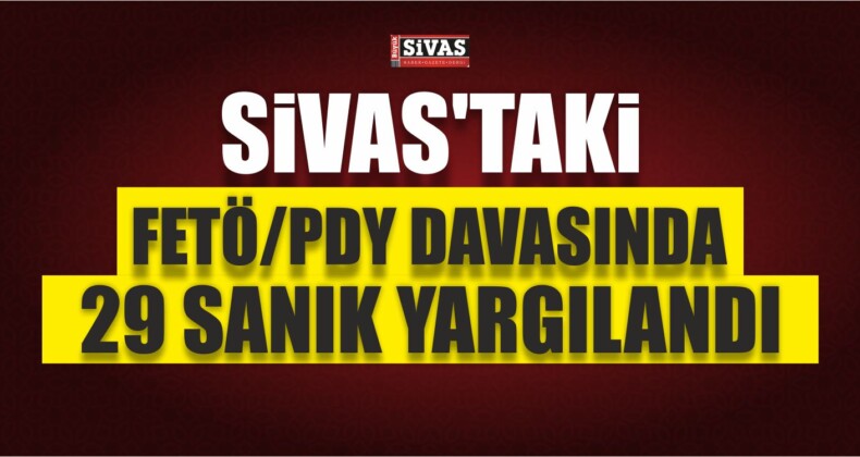 Sivas’taki FETÖ/PDY Davası